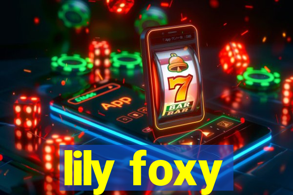 lily foxy